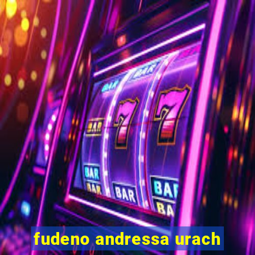 fudeno andressa urach